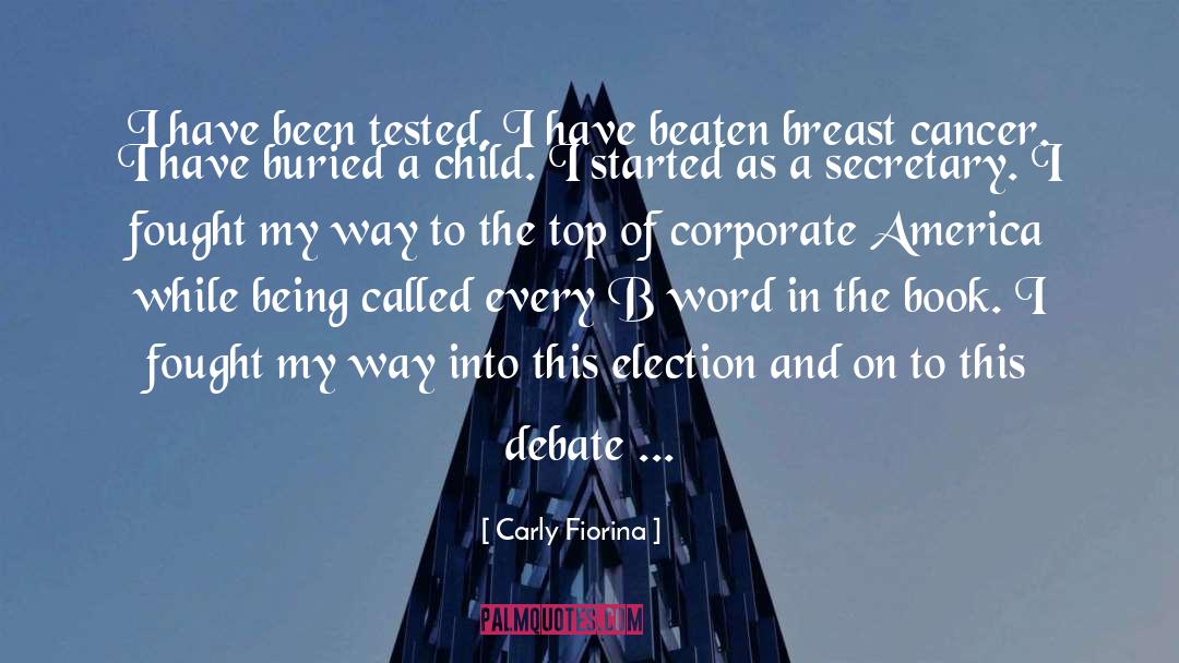 Carly Fiorina Quotes: I have been tested. I