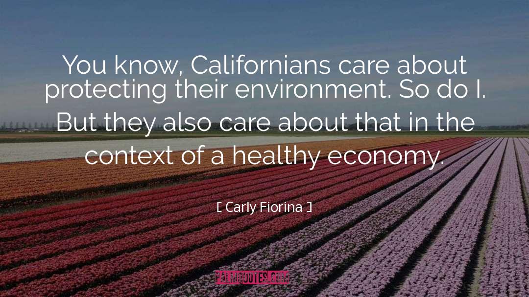 Carly Fiorina Quotes: You know, Californians care about
