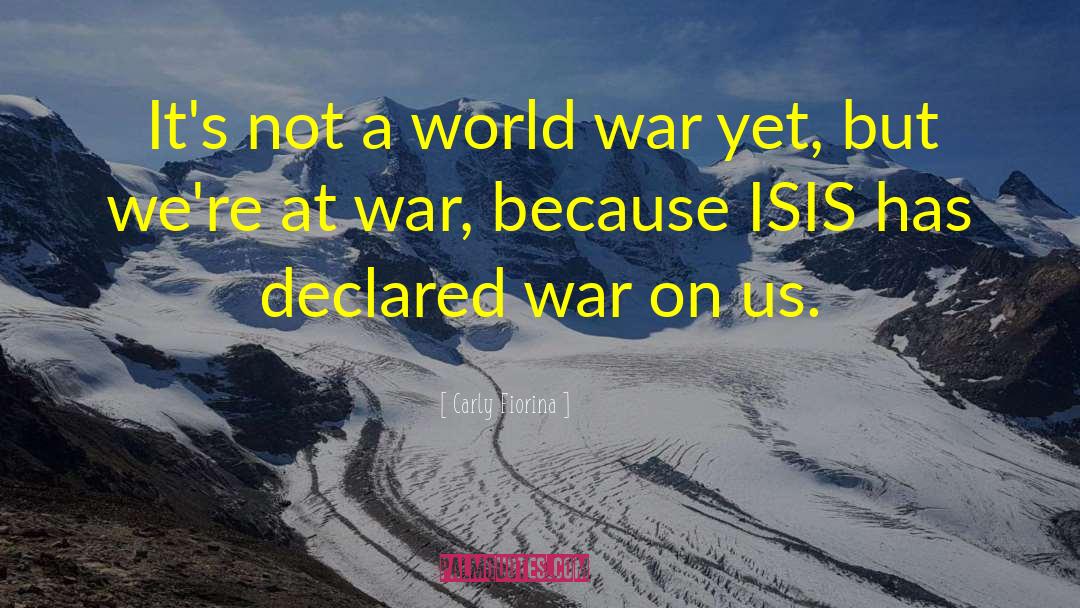 Carly Fiorina Quotes: It's not a world war