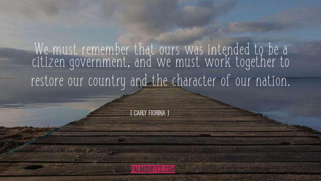 Carly Fiorina Quotes: We must remember that ours
