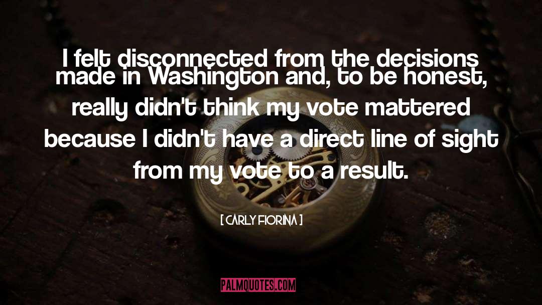Carly Fiorina Quotes: I felt disconnected from the