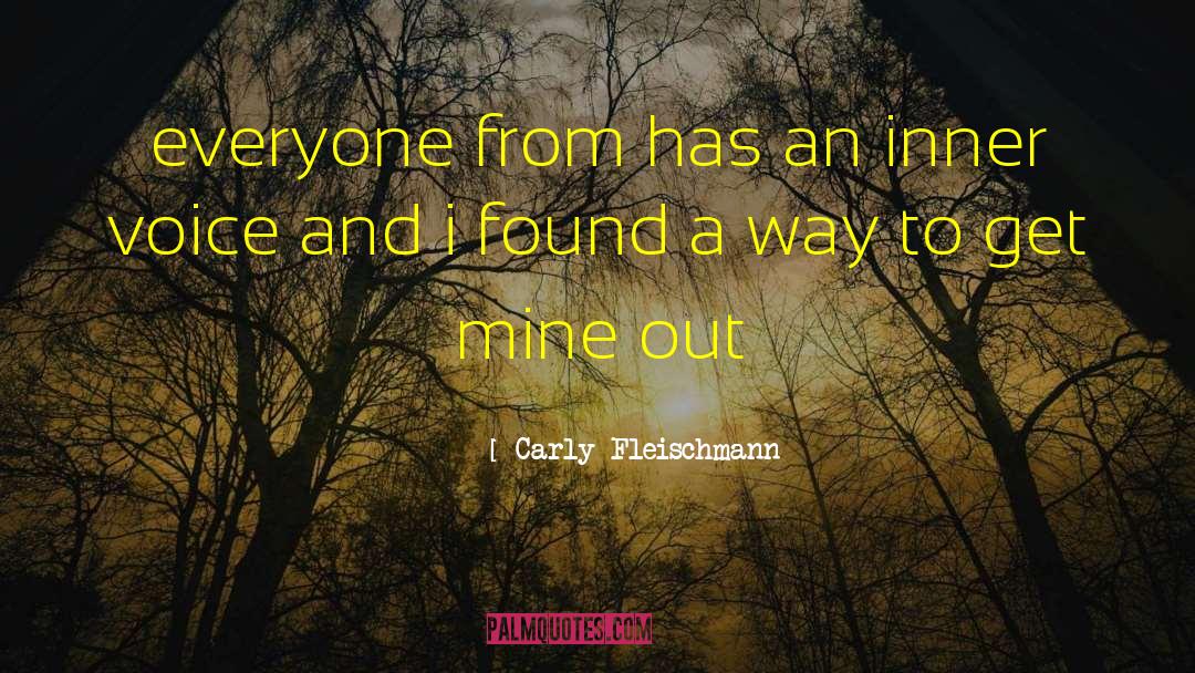Carly Fleischmann Quotes: everyone from has an inner