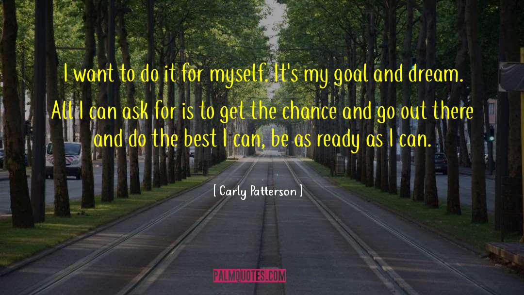 Carly Patterson Quotes: I want to do it