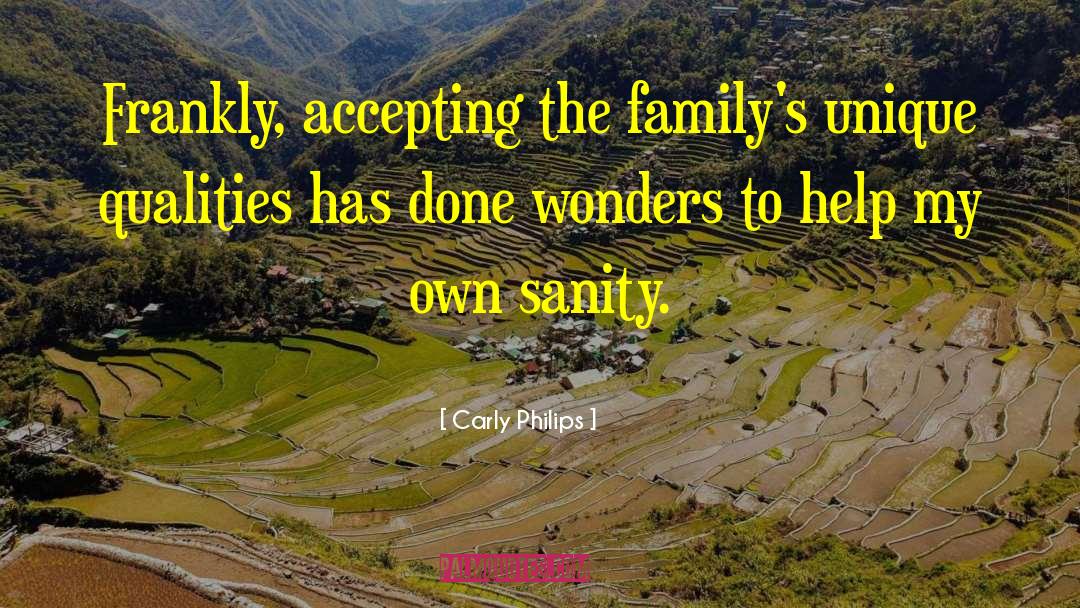 Carly Philips Quotes: Frankly, accepting the family's unique