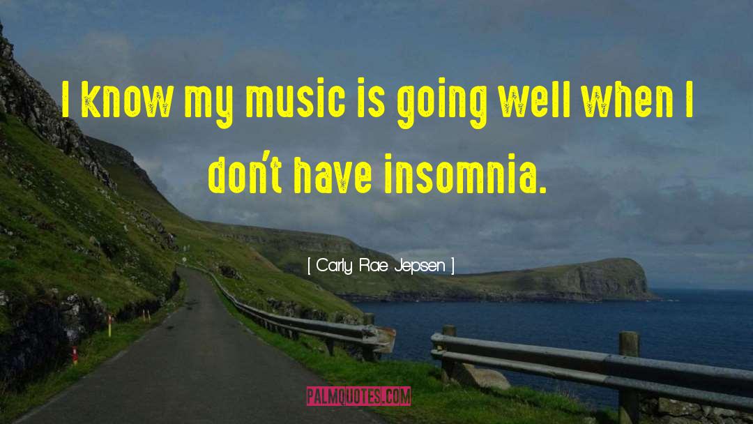 Carly Rae Jepsen Quotes: I know my music is