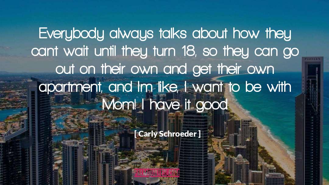 Carly Schroeder Quotes: Everybody always talks about how