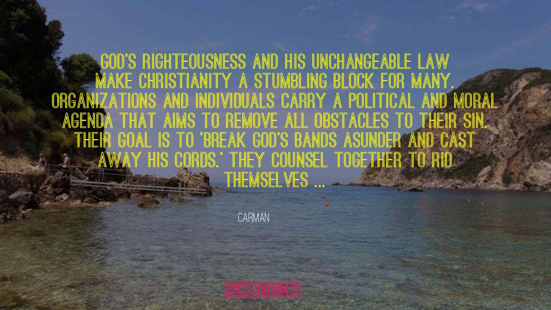 Carman Quotes: God's righteousness and His unchangeable