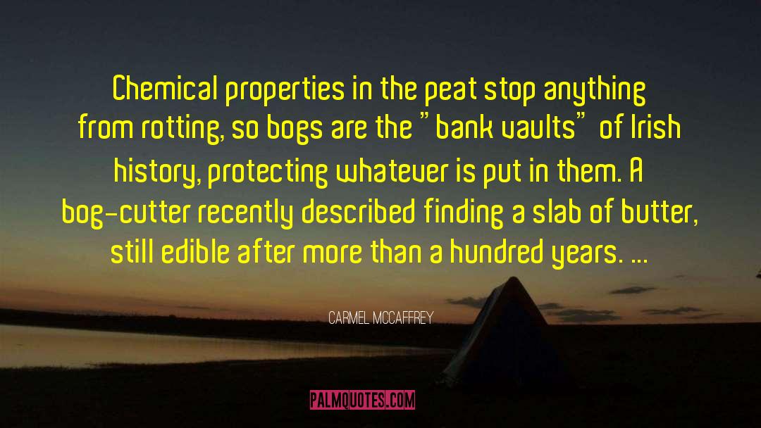 Carmel McCaffrey Quotes: Chemical properties in the peat