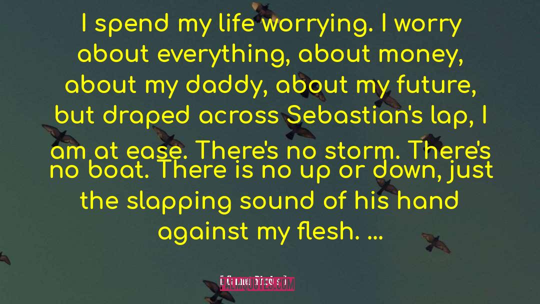 Carmel Rhodes Quotes: I spend my life worrying.