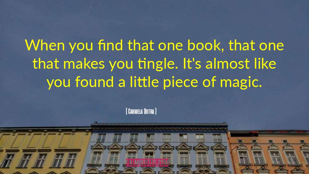 Carmela Dutra Quotes: When you find that one