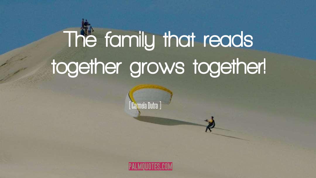 Carmela Dutra Quotes: The family that reads together