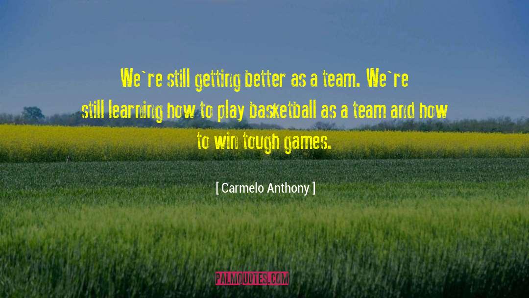 Carmelo Anthony Quotes: We're still getting better as