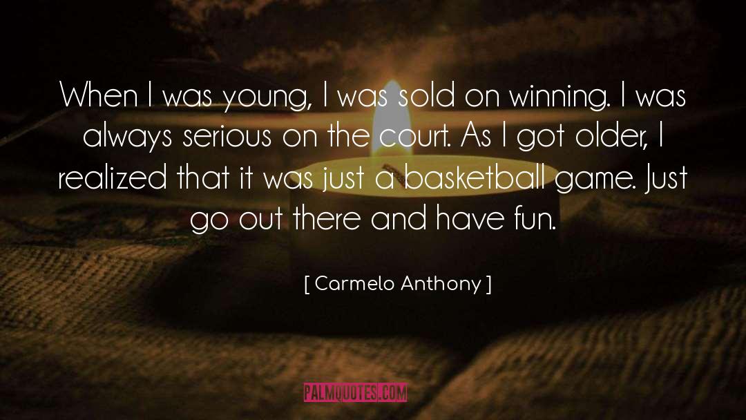 Carmelo Anthony Quotes: When I was young, I