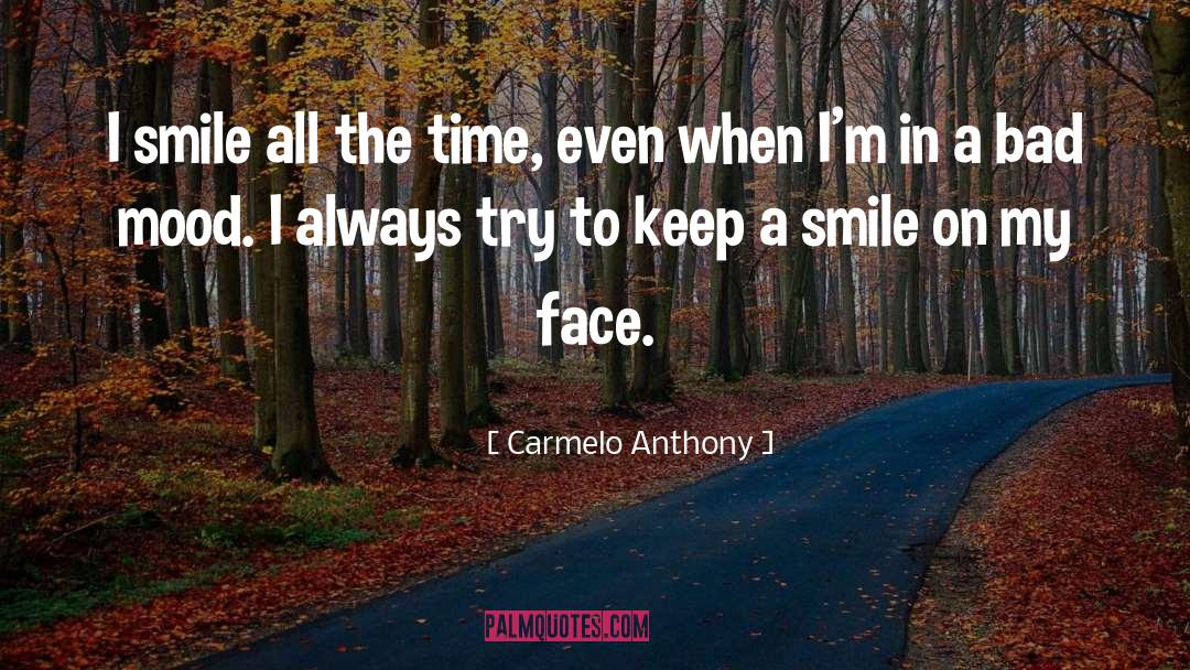 Carmelo Anthony Quotes: I smile all the time,