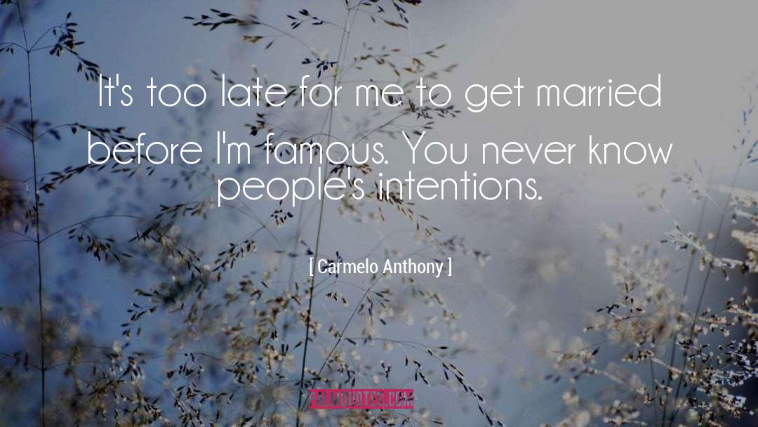 Carmelo Anthony Quotes: It's too late for me