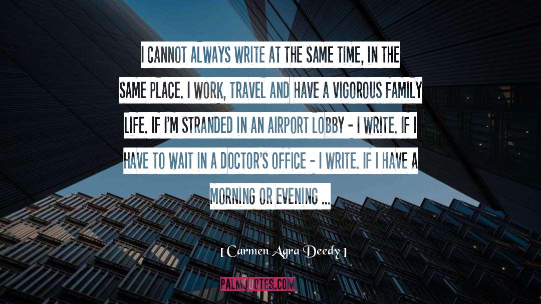 Carmen Agra Deedy Quotes: I cannot always write at