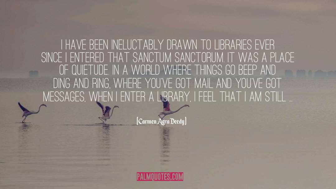 Carmen Agra Deedy Quotes: I have been ineluctably drawn