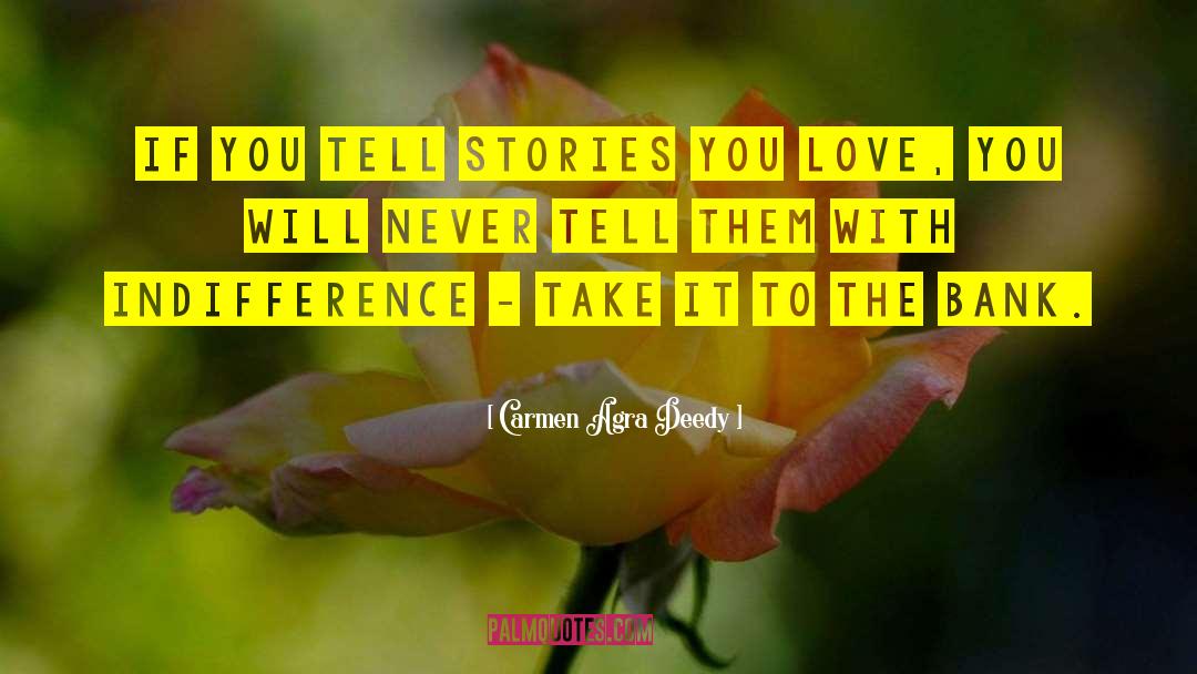 Carmen Agra Deedy Quotes: If you tell stories you