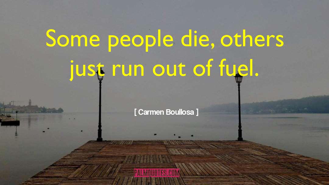 Carmen Boullosa Quotes: Some people die, others just