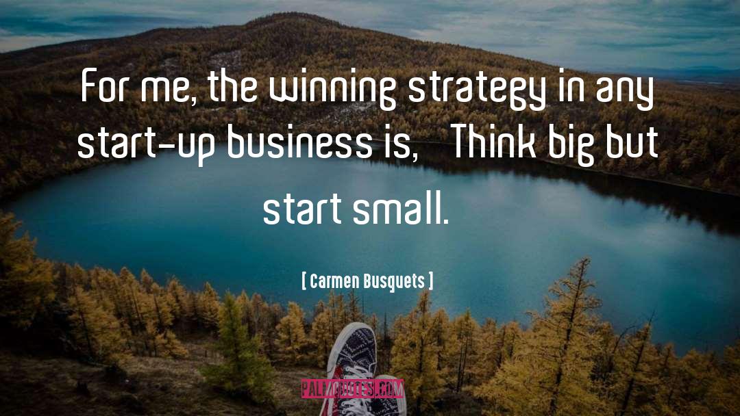 Carmen Busquets Quotes: For me, the winning strategy