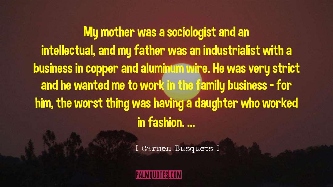 Carmen Busquets Quotes: My mother was a sociologist