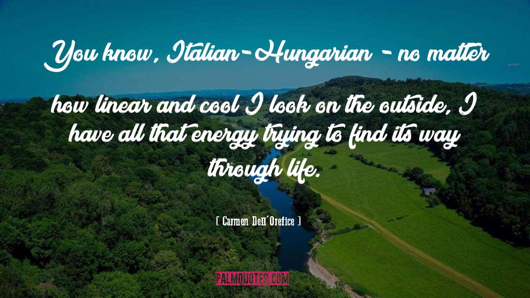 Carmen Dell'Orefice Quotes: You know, Italian-Hungarian - no