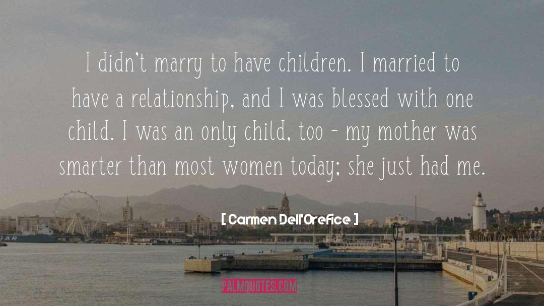 Carmen Dell'Orefice Quotes: I didn't marry to have