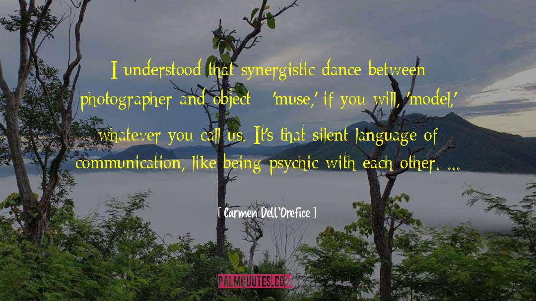 Carmen Dell'Orefice Quotes: I understood that synergistic dance