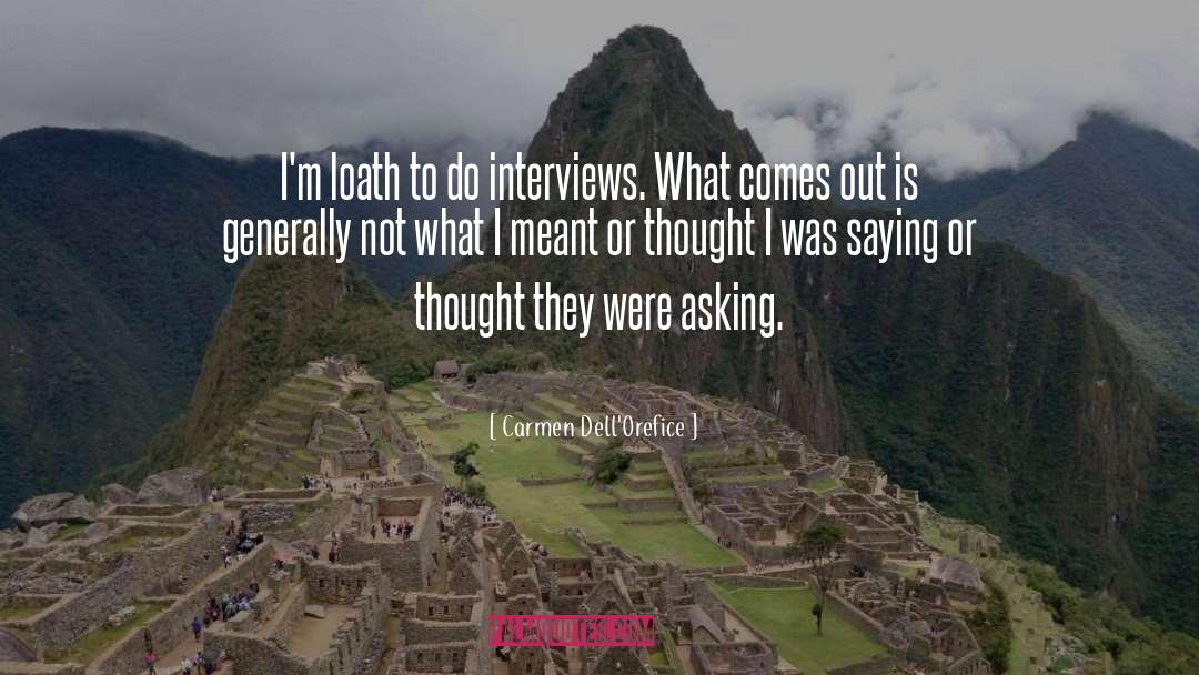 Carmen Dell'Orefice Quotes: I'm loath to do interviews.