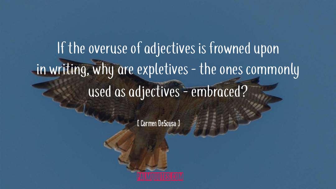 Carmen DeSousa Quotes: ‪If the overuse of adjectives