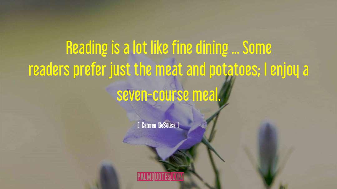 Carmen DeSousa Quotes: Reading is a lot like