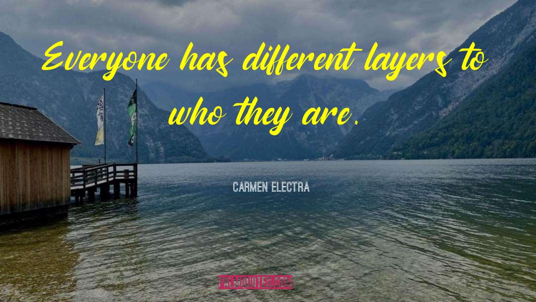 Carmen Electra Quotes: Everyone has different layers to