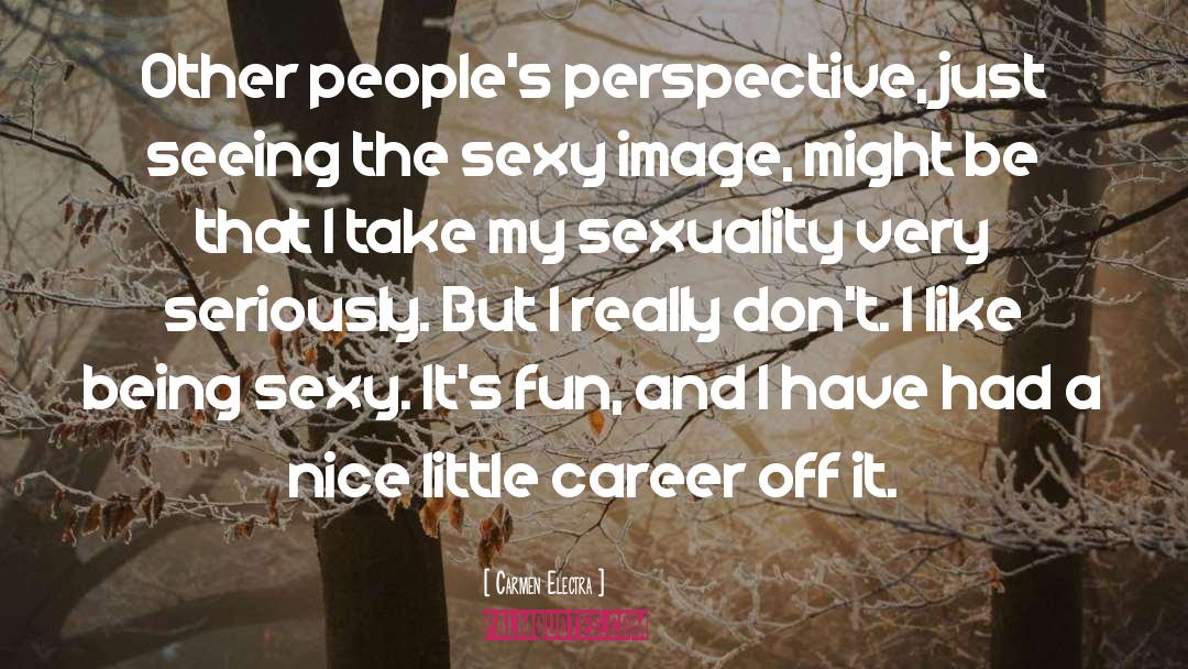 Carmen Electra Quotes: Other people's perspective, just seeing