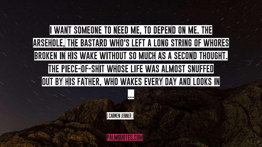 Carmen Jenner Quotes: I want someone to need