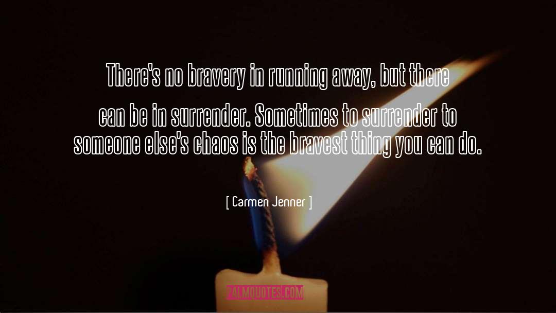 Carmen Jenner Quotes: There's no bravery in running