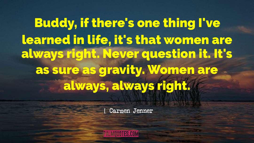 Carmen Jenner Quotes: Buddy, if there's one thing