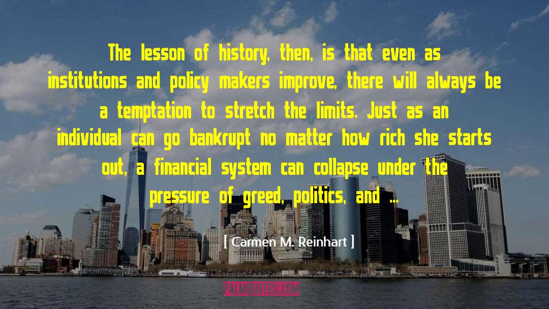 Carmen M. Reinhart Quotes: The lesson of history, then,