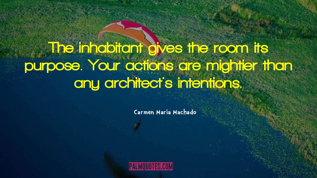 Carmen Maria Machado Quotes: The inhabitant gives the room