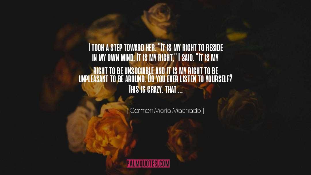 Carmen Maria Machado Quotes: I took a step toward