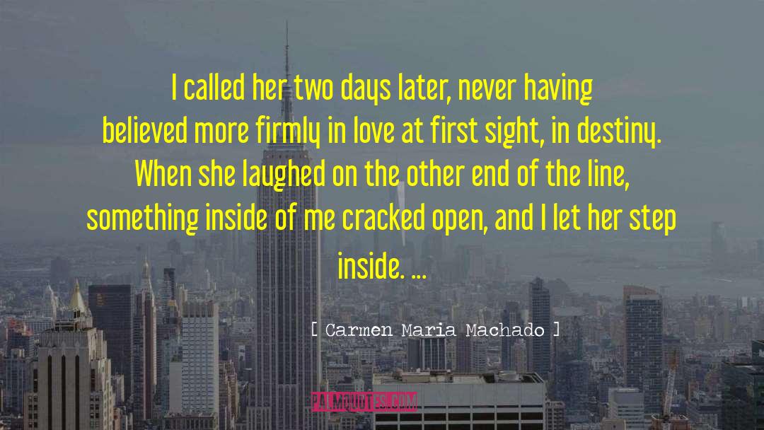 Carmen Maria Machado Quotes: I called her two days