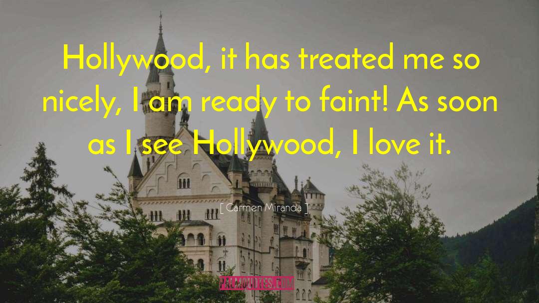 Carmen Miranda Quotes: Hollywood, it has treated me