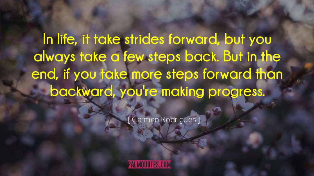 Carmen Rodrigues Quotes: In life, it take strides