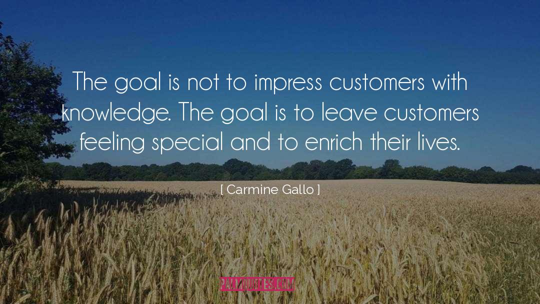 Carmine Gallo Quotes: The goal is not to