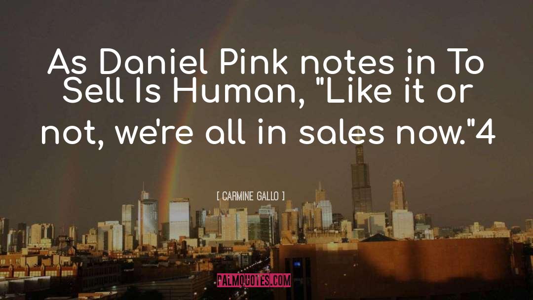 Carmine Gallo Quotes: As Daniel Pink notes in