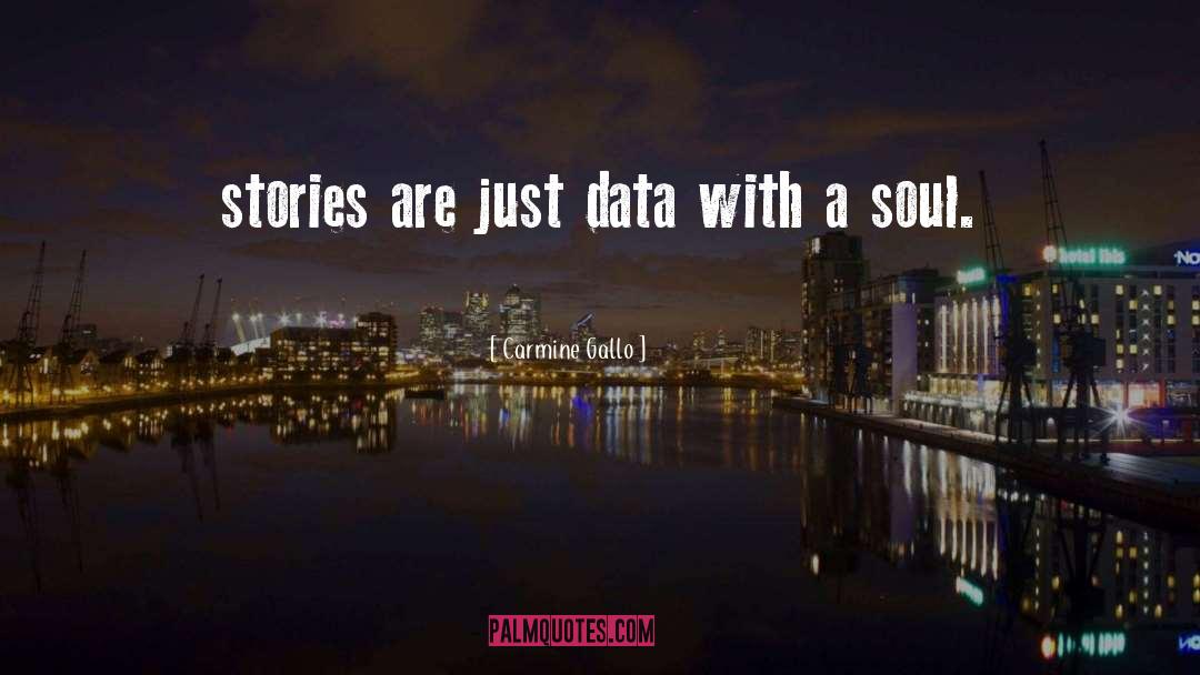 Carmine Gallo Quotes: stories are just data with