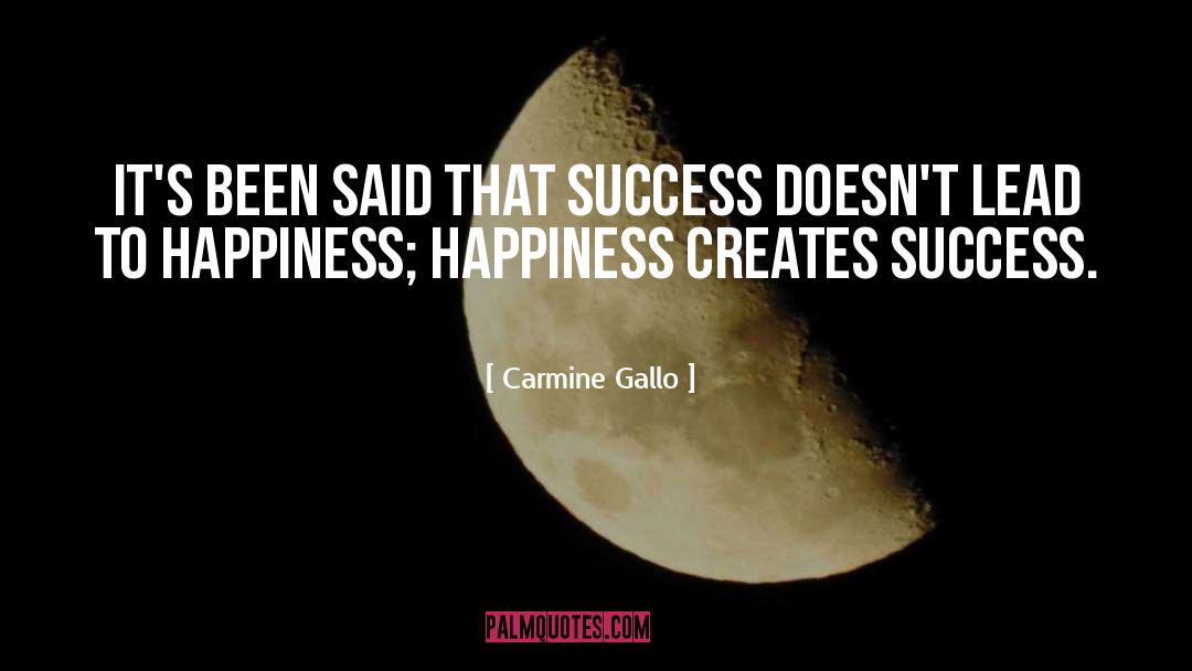 Carmine Gallo Quotes: It's been said that success