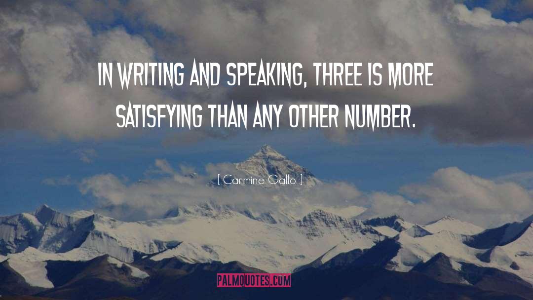 Carmine Gallo Quotes: In writing and speaking, three