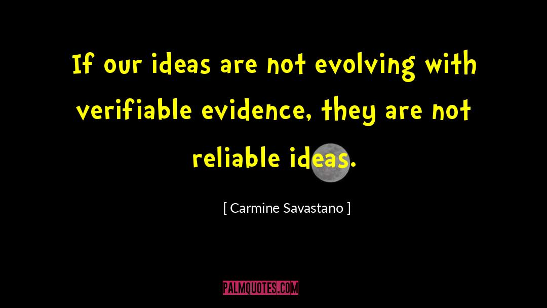 Carmine Savastano Quotes: If our ideas are not