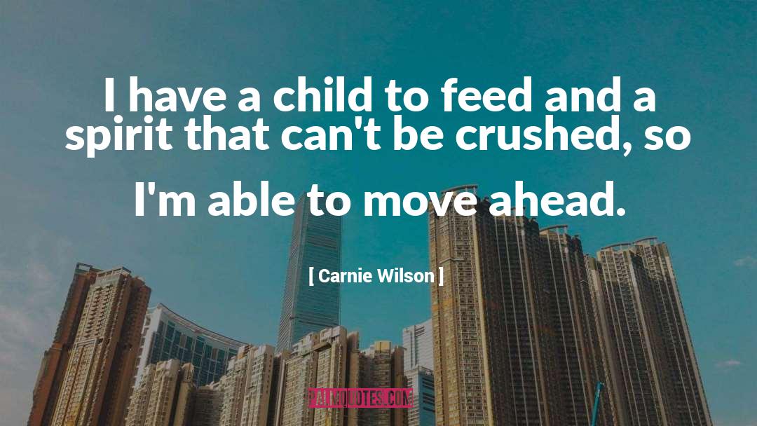 Carnie Wilson Quotes: I have a child to