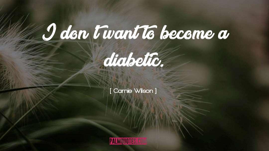 Carnie Wilson Quotes: I don't want to become